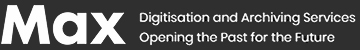 Max Communications. Digitisation and Archiving Services. Opening the Past for the Future.